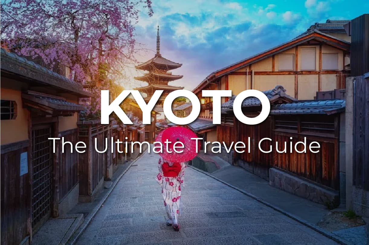 The Ultimate KYOTO Travel Guide: What to know, where to go, and how to experience it properly