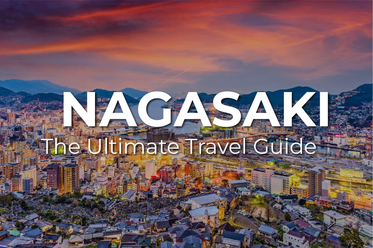 The Ultimate NAGASAKI Travel Guide: what to know, where to go, and how to make the most of your visit