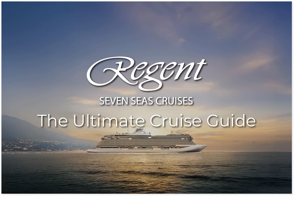 The Ultimate REGENT SEVEN SEAS Cruise Guide: What it is, how it works, and what to expect