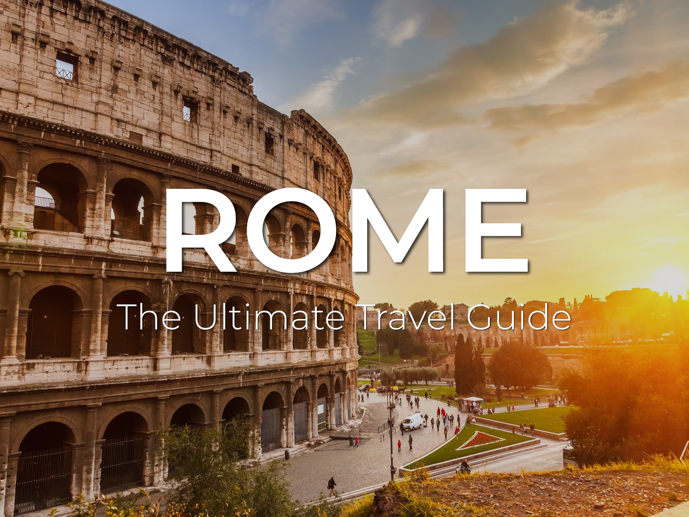 The Ultimate ROME Travel Guide: What to know, where to go, and how to make the most of your visit