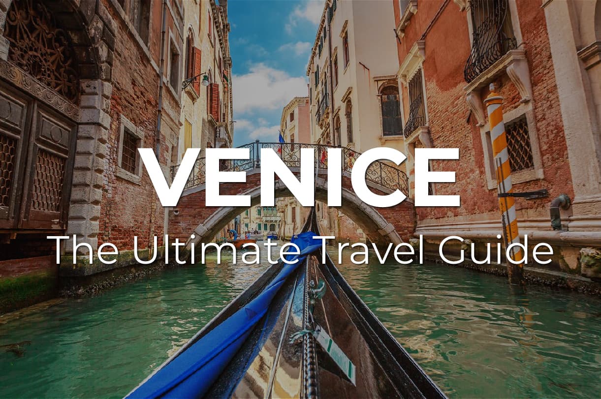 The Ultimate VENICE Travel guide: What to know, where to go, and how to make the most of your visit