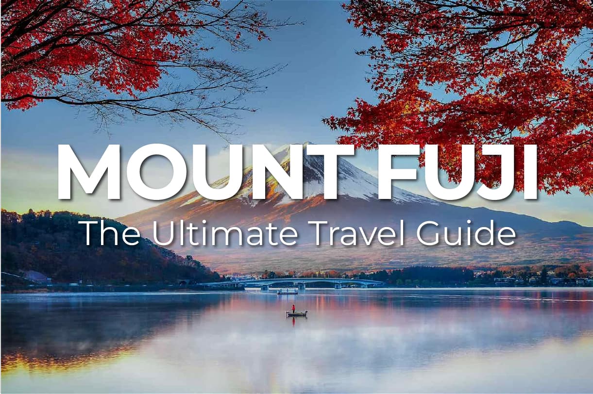 The Ultimate MOUNT FUJI and HAKONE Travel Guide: what to know and how to experience Japan's most iconic landscape